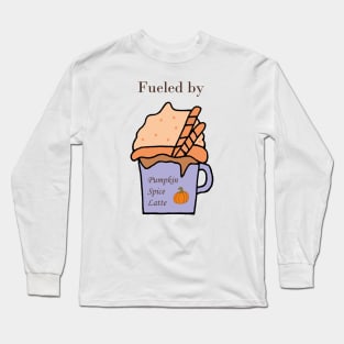 Fueled by Pumpkin Spice Latte Long Sleeve T-Shirt